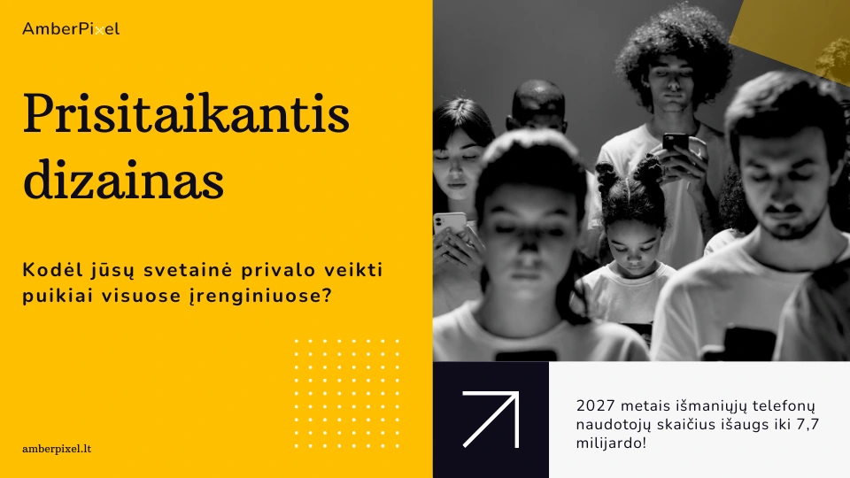 Prisitaikantis dizainas: kodėl jūsų svetainė privalo veikti puikiai visuose įrenginiuose?
